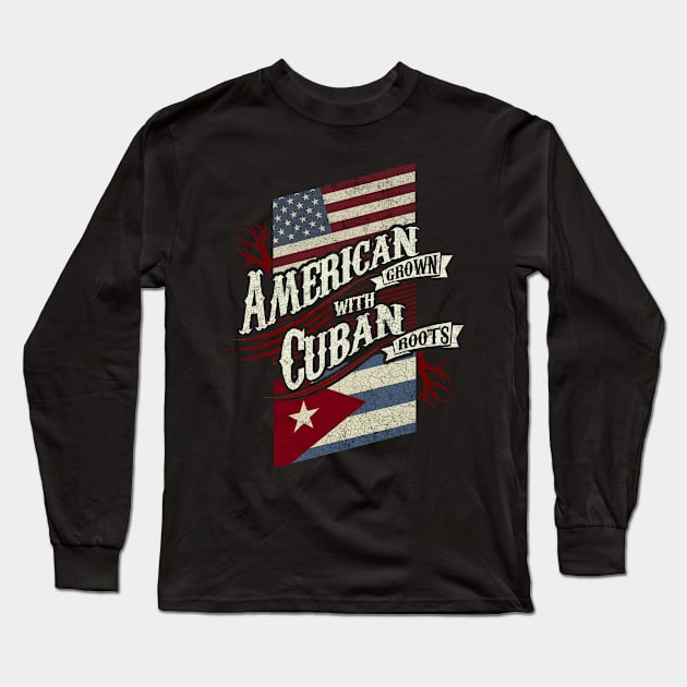 American Grown with Cuban Roots Long Sleeve T-Shirt by veerkun